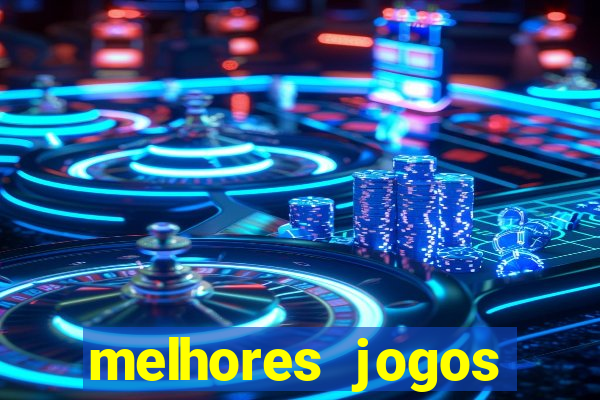 melhores jogos estrela bet